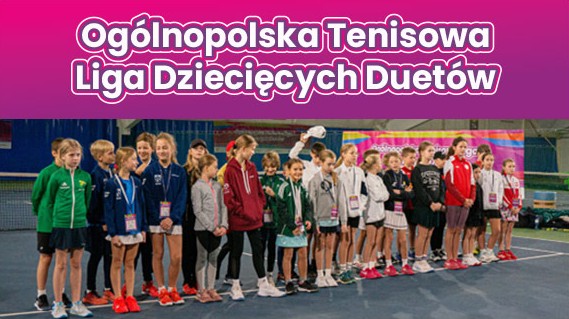 Ogólnopolska Tenisowa Liga Dziecięcych Duetów 
